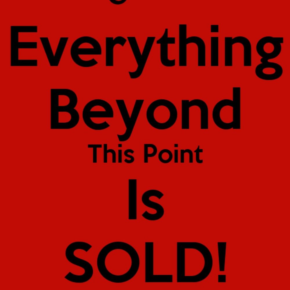 EVERYTHING BEYOND THIS IS SOLD